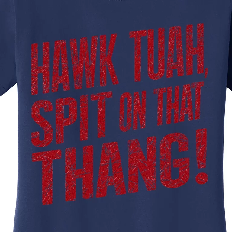 Funny Hawk Tauh Spit On That Thang Distressed Meme Design Women's T-Shirt