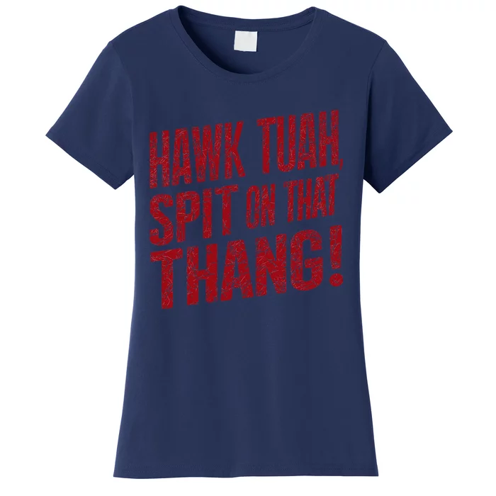 Funny Hawk Tauh Spit On That Thang Distressed Meme Design Women's T-Shirt