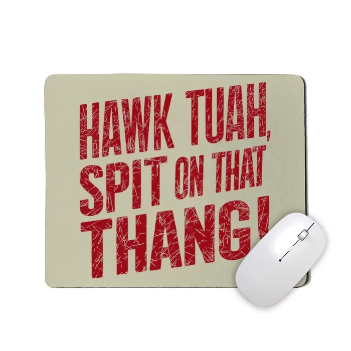 Funny Hawk Tauh Spit On That Thang Distressed Meme Design Mousepad