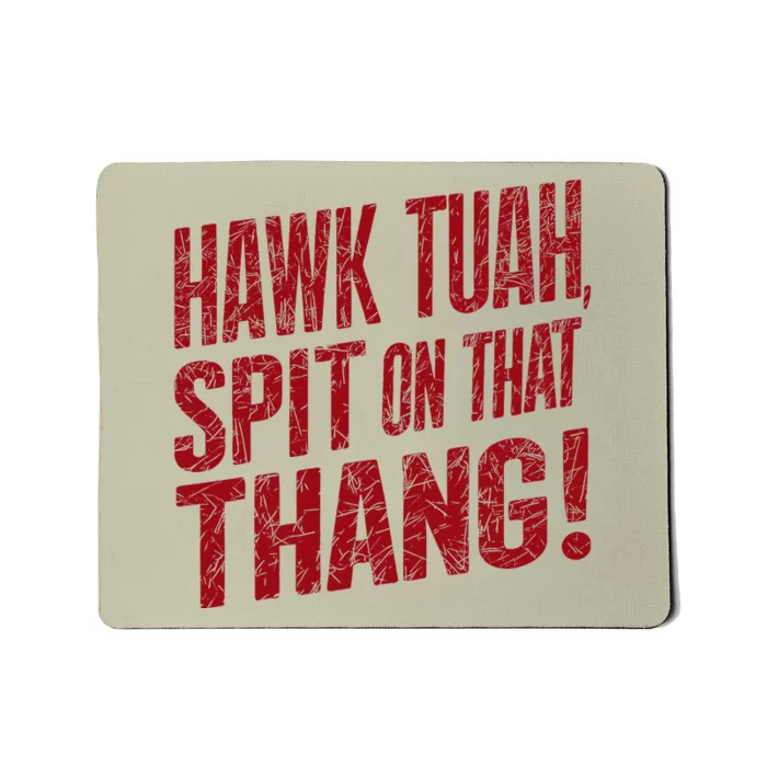 Funny Hawk Tauh Spit On That Thang Distressed Meme Design Mousepad