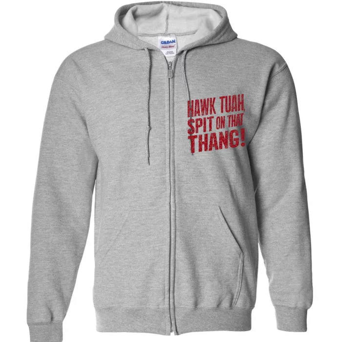 Funny Hawk Tauh Spit On That Thang Distressed Meme Design Full Zip Hoodie