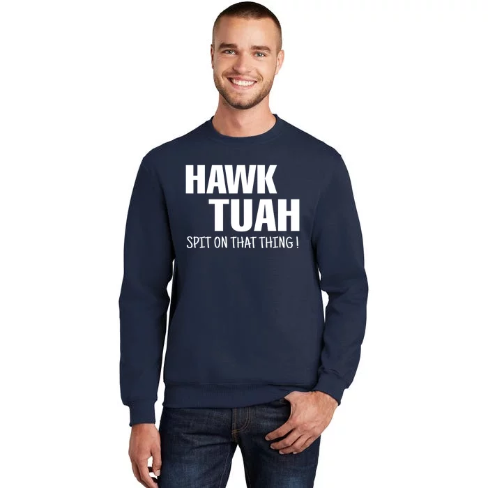 Funny Hawk Tuah... Spit On That Thing Gift Sweatshirt