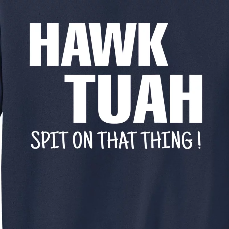 Funny Hawk Tuah... Spit On That Thing Gift Sweatshirt