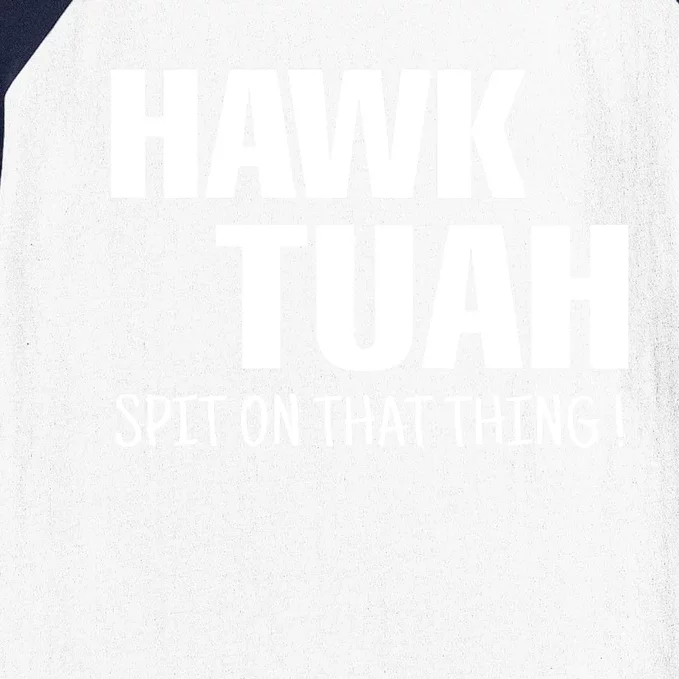 Funny Hawk Tuah... Spit On That Thing Gift Baseball Sleeve Shirt