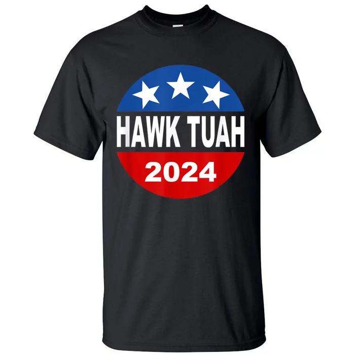 Funny Hawk Tuah 2024 Girl Hawk Tush Spit On That Thang Tall T-Shirt