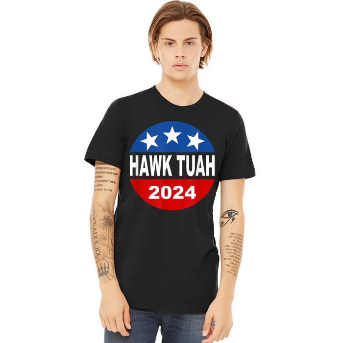 Funny Hawk Tuah 2024 Girl Hawk Tush Spit On That Thang Premium T-Shirt