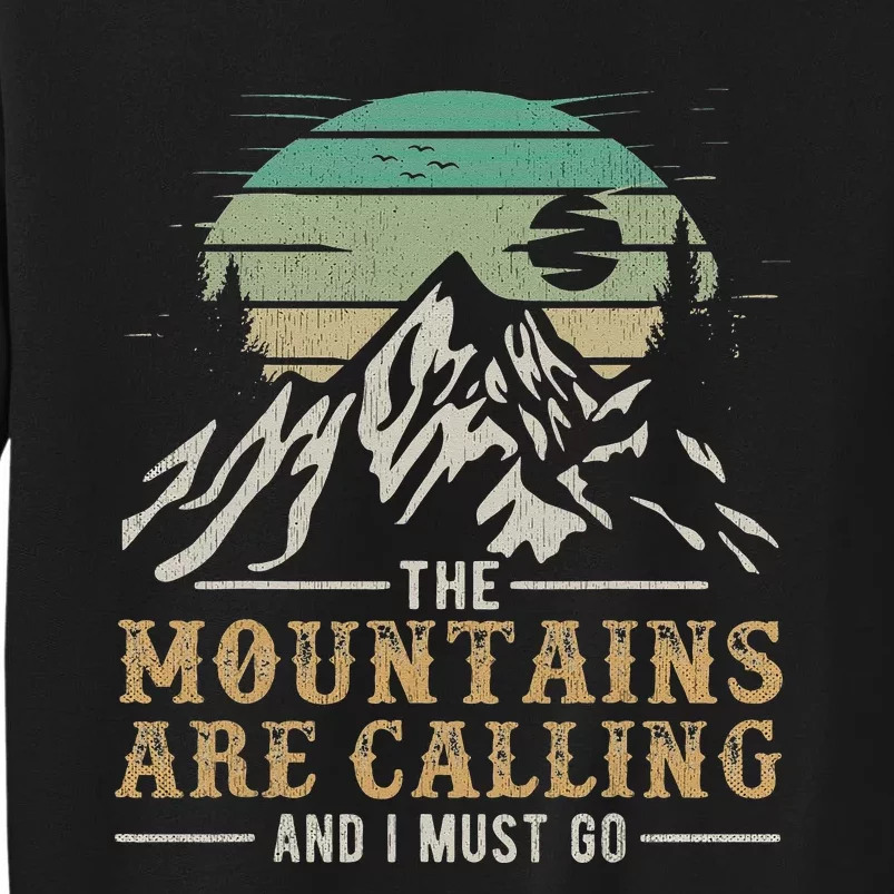 Funny Hiking Tee The Mountains Are Calling And I Must Go Tall Sweatshirt