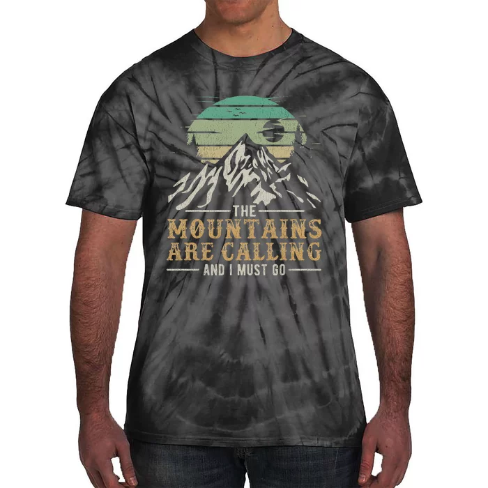 Funny Hiking Tee The Mountains Are Calling And I Must Go Tie-Dye T-Shirt