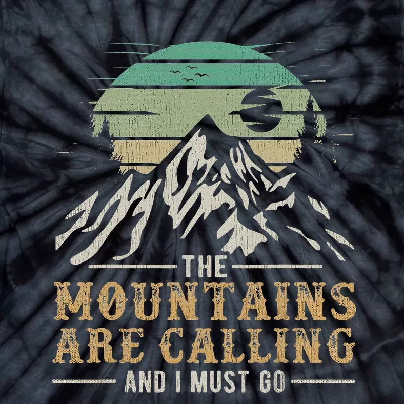 Funny Hiking Tee The Mountains Are Calling And I Must Go Tie-Dye T-Shirt