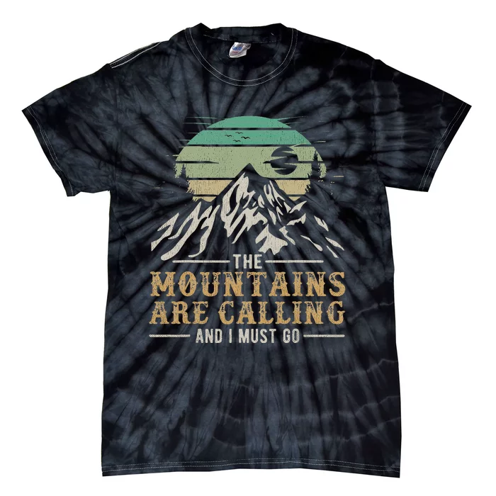 Funny Hiking Tee The Mountains Are Calling And I Must Go Tie-Dye T-Shirt