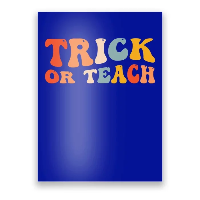 Funny Halloween Trick Or Teach Teacher Teaching Cute Gift Poster