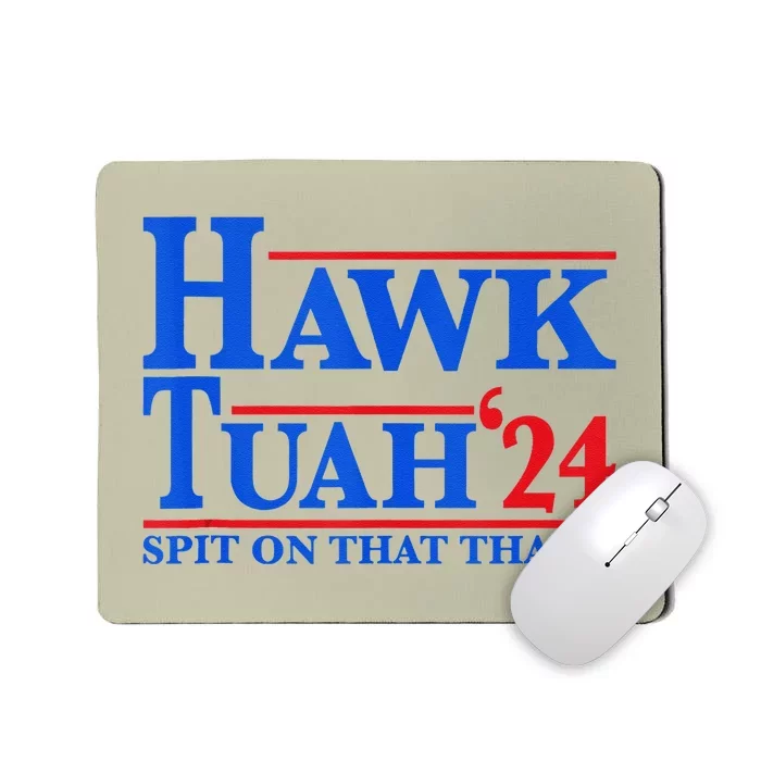 Funny Hawk Tuah 24 Spit On That Thang Presidential Candidate Mousepad