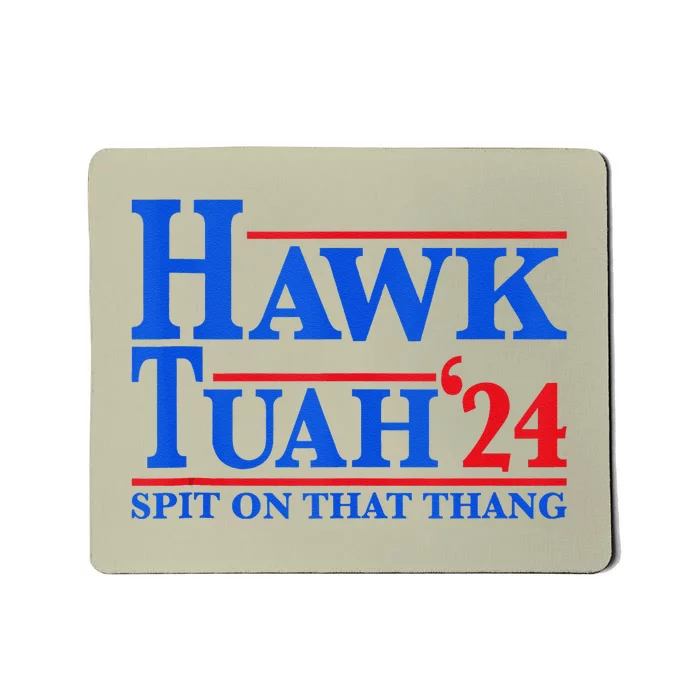 Funny Hawk Tuah 24 Spit On That Thang Presidential Candidate Mousepad