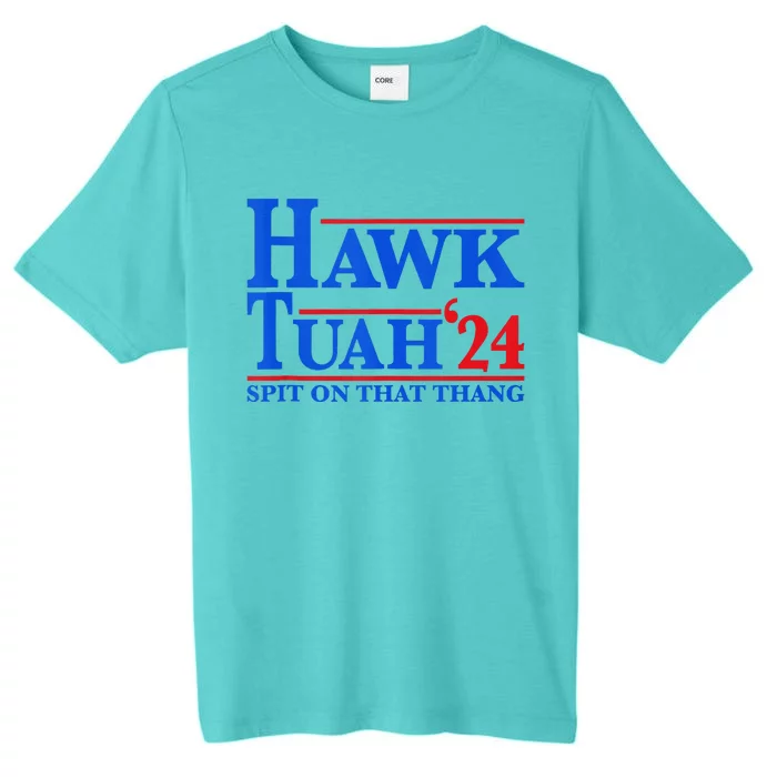 Funny Hawk Tuah 24 Spit On That Thang Presidential Candidate ChromaSoft Performance T-Shirt