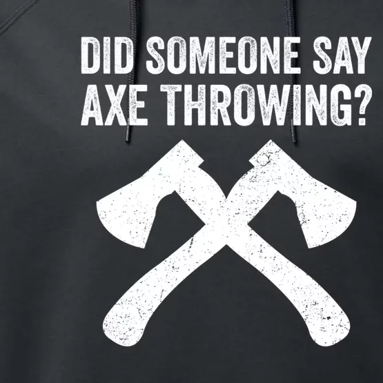 Funny Hatchet Throwing Axes Did Someone Say Axe Performance Fleece Hoodie