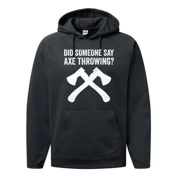 Funny Hatchet Throwing Axes Did Someone Say Axe Performance Fleece Hoodie