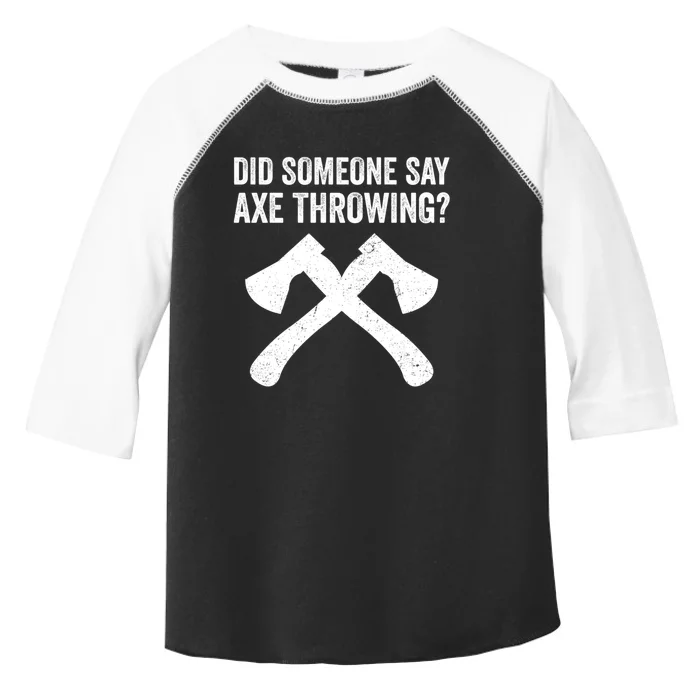 Funny Hatchet Throwing Axes Did Someone Say Axe Toddler Fine Jersey T-Shirt