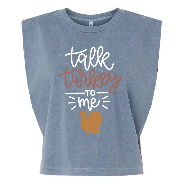 Funny Holiday Thanksgiving Turkey Day Talk Turkey To Me Gift Garment-Dyed Women's Muscle Tee