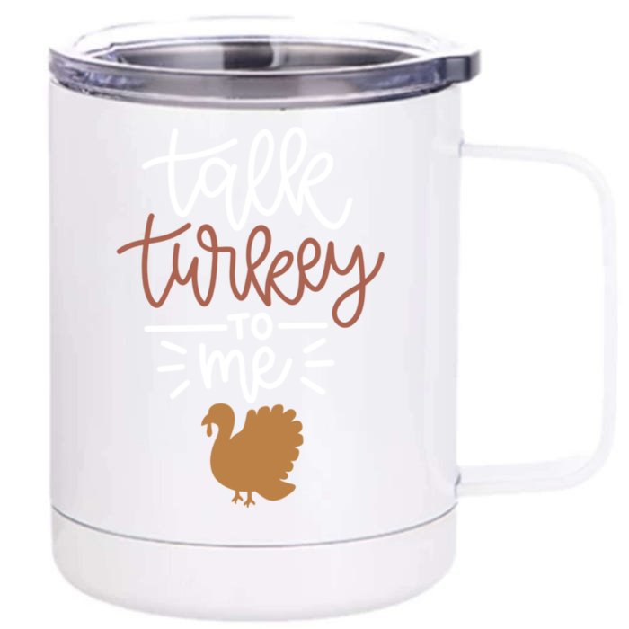 Funny Holiday Thanksgiving Turkey Day Talk Turkey To Me Gift Front & Back 12oz Stainless Steel Tumbler Cup