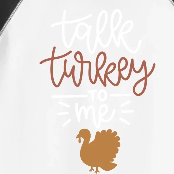 Funny Holiday Thanksgiving Turkey Day Talk Turkey To Me Gift Toddler Fine Jersey T-Shirt