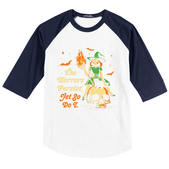 Funny Halloween The Horrors Persist Yet So Do I Baseball Sleeve Shirt