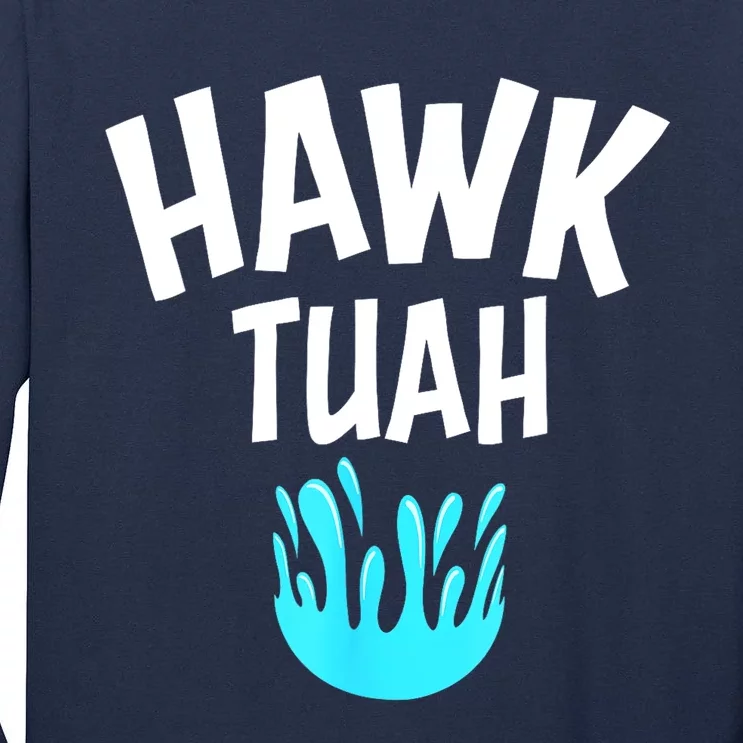 Funny Hawk Tuah Gift Tall Long Sleeve T-Shirt