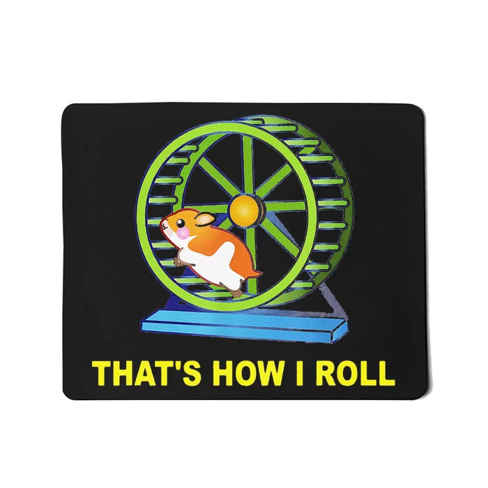 Funny Hamster This Is How I Roll Hamster Wheel Gift Mousepad