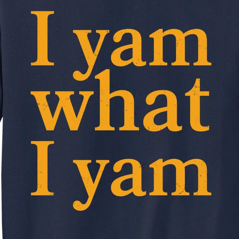 Funny Holidays Thanksgiving I Yam What I Yam Tall Sweatshirt