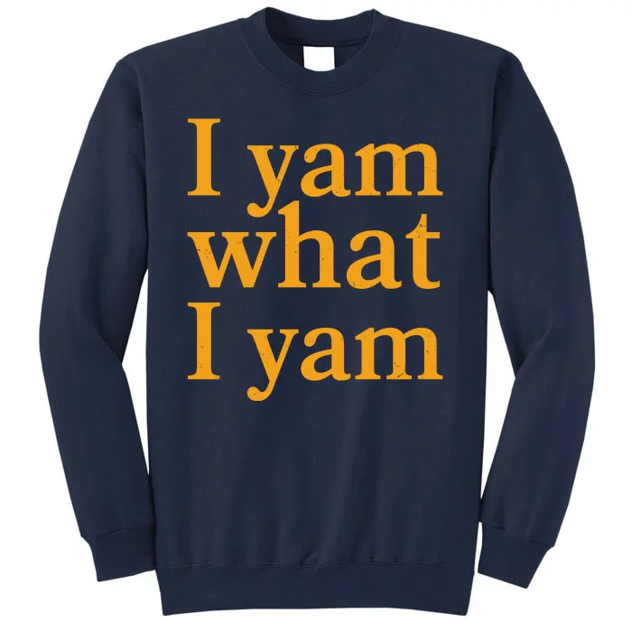 Funny Holidays Thanksgiving I Yam What I Yam Tall Sweatshirt