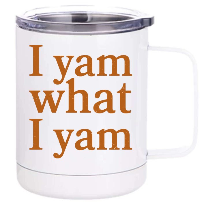 Funny Holidays Thanksgiving I Yam What I Yam Front & Back 12oz Stainless Steel Tumbler Cup