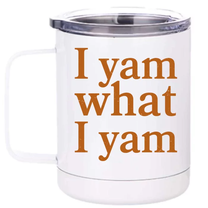 Funny Holidays Thanksgiving I Yam What I Yam Front & Back 12oz Stainless Steel Tumbler Cup