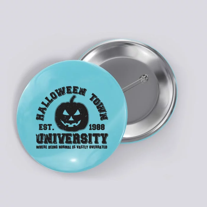 Funny Halloween Town University Est 1988 Where Being Normal Is Vastly Overrated Button