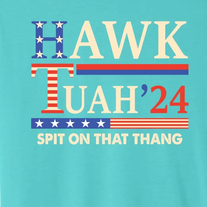 Funny Hawk Tuah 24 Spit On That Thang ChromaSoft Performance T-Shirt