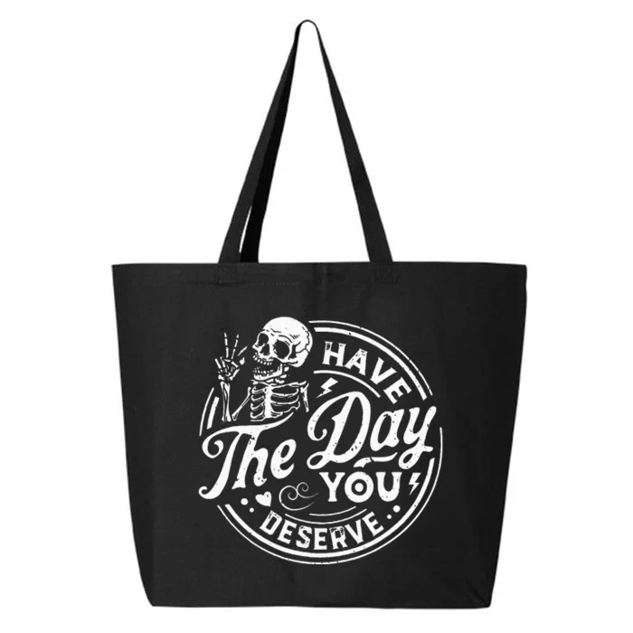 Funny Have The Day You Deserve Motivational Quote 25L Jumbo Tote