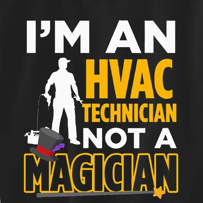 Funny HVAC Technician Not Magician Quote Kids Sweatshirt