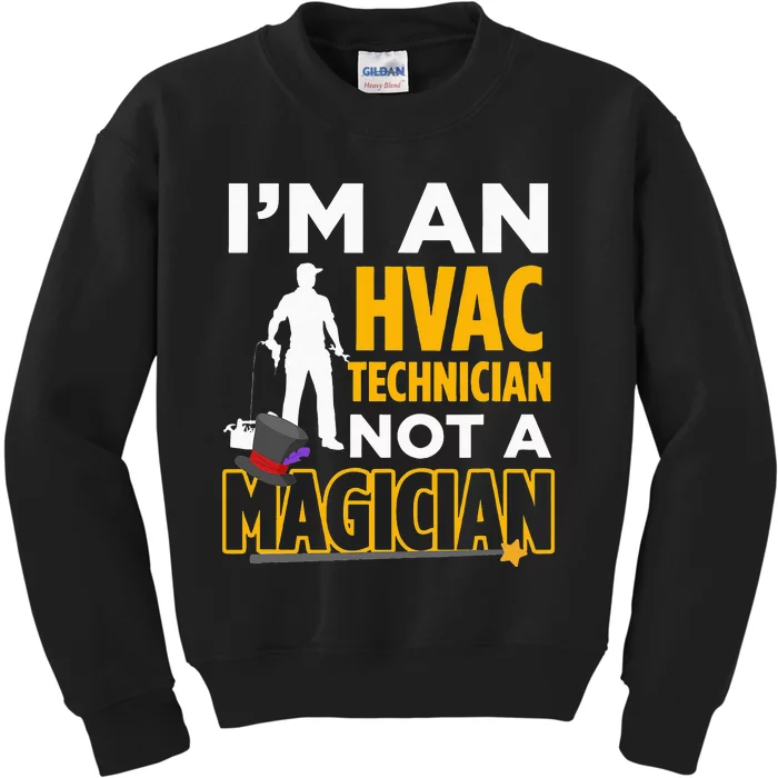 Funny HVAC Technician Not Magician Quote Kids Sweatshirt