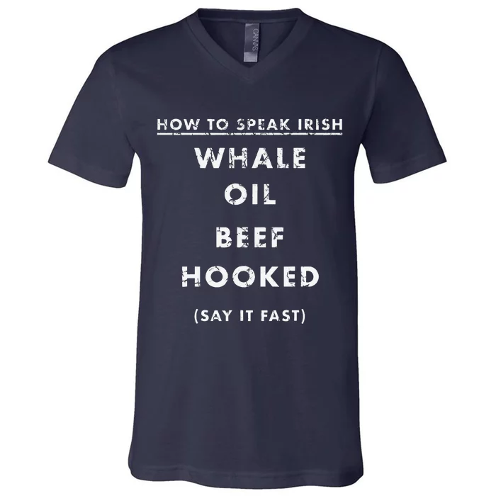 Funny How To Speak Irish Whale Oil Beef Hooked V-Neck T-Shirt