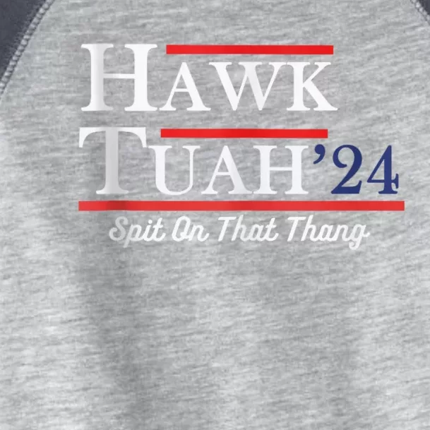 Funny Hawk Tuah 24 Spit On That Thing Presidential Candidate Parody Toddler Fine Jersey T-Shirt