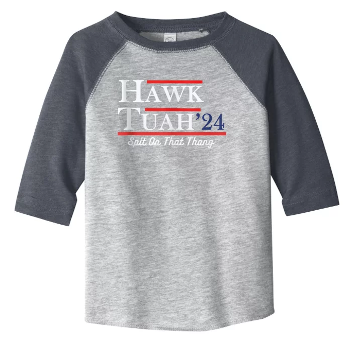 Funny Hawk Tuah 24 Spit On That Thing Presidential Candidate Parody Toddler Fine Jersey T-Shirt