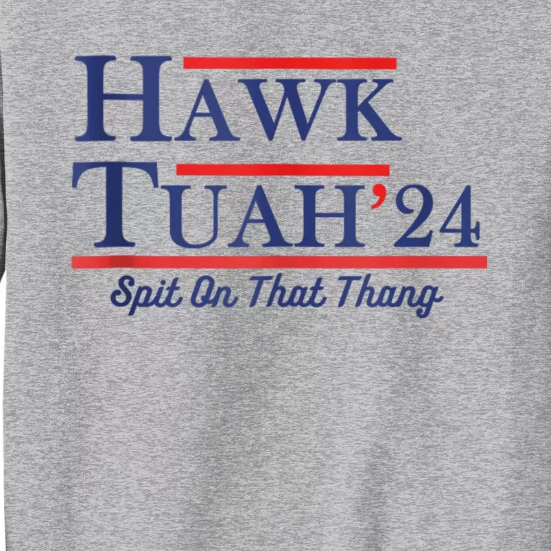 Funny Hawk Tuah 24 Tall Sweatshirt