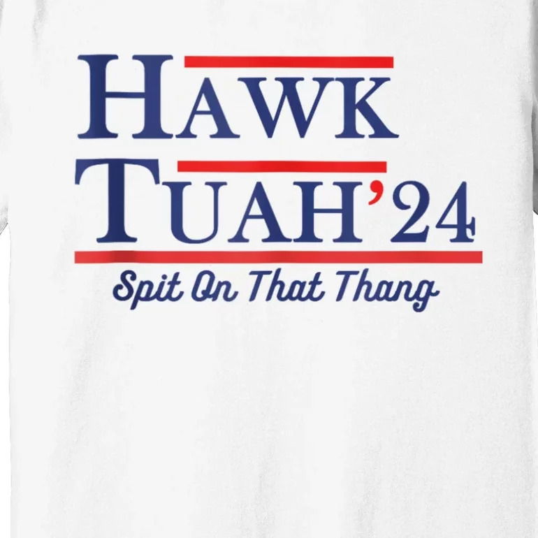 Funny Hawk Tuah 24 Premium T-Shirt