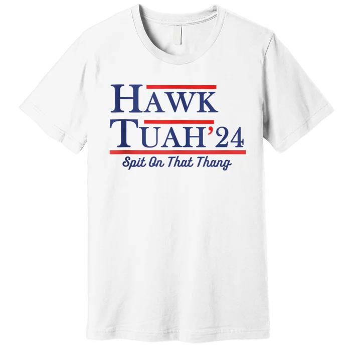 Funny Hawk Tuah 24 Premium T-Shirt