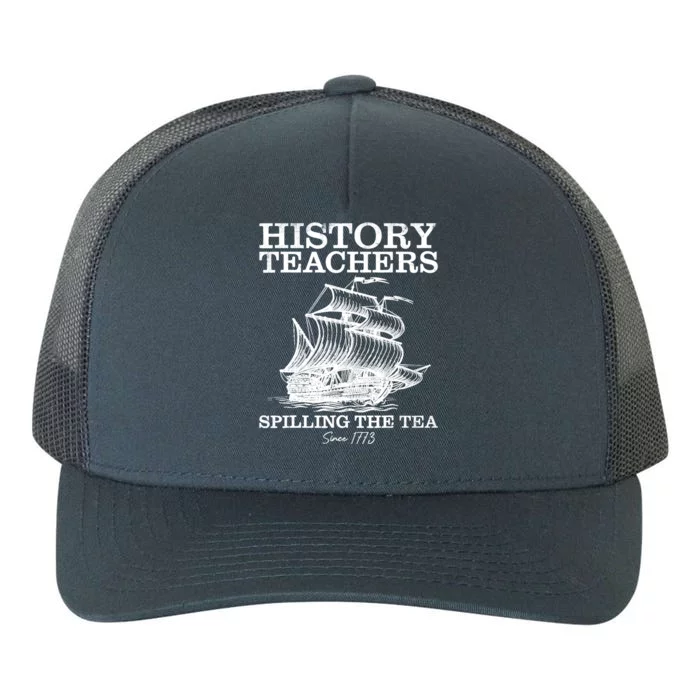 Funny History Teacher Saying Spilling Tea Since 1773 Teacher Yupoong Adult 5-Panel Trucker Hat