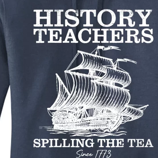 Funny History Teacher Saying Spilling Tea Since 1773 Teacher Women's Pullover Hoodie