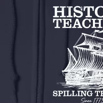 Funny History Teacher Saying Spilling Tea Since 1773 Teacher Full Zip Hoodie