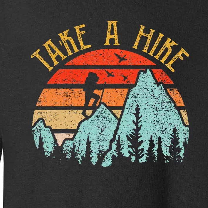 Funny Hikingshirt Take A Hike Mountain Hiker Toddler Sweatshirt