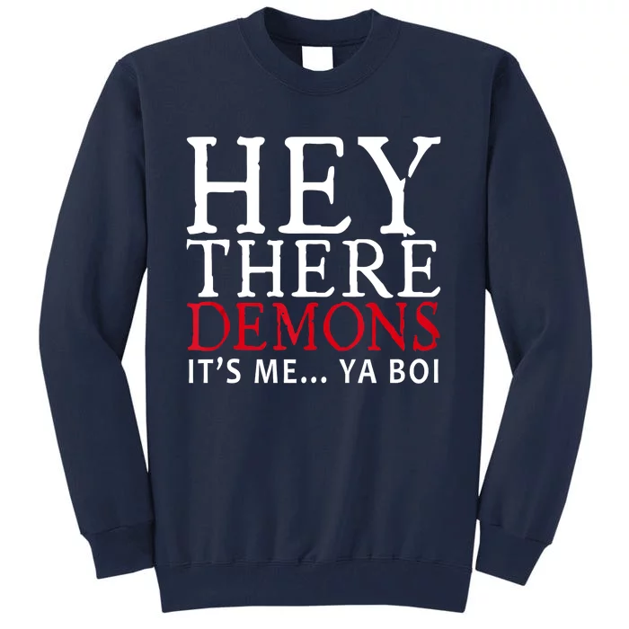 Funny Hey There Demons It's Me Ya Boy Tall Sweatshirt