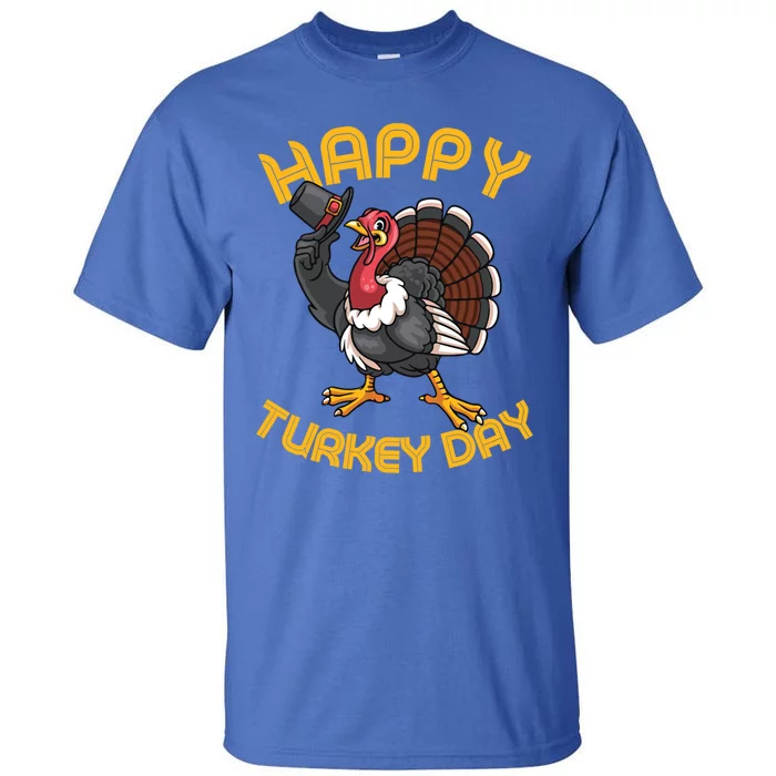 Funny Happy Turkey Day Thanksgiving Day Gift Tall T-Shirt