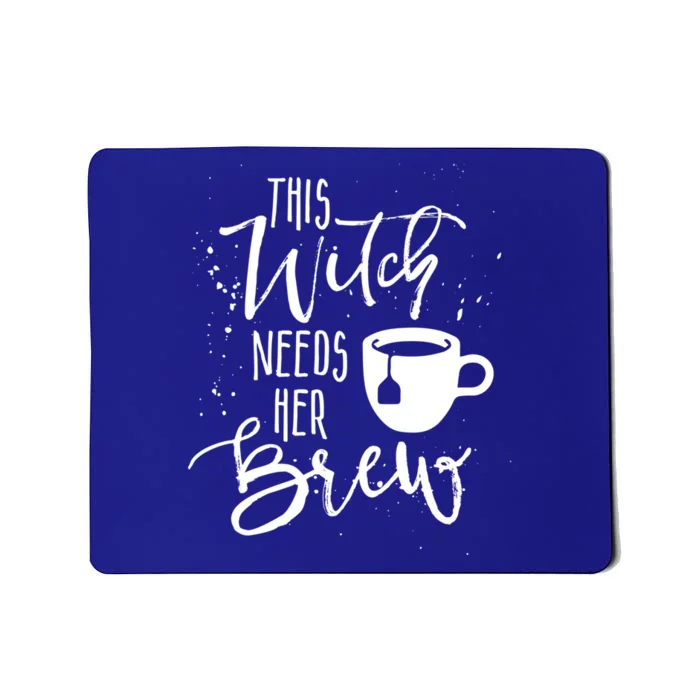 Funny Halloween Tea Gift Witch Needs Her Brew Cup Funny Gift Mousepad