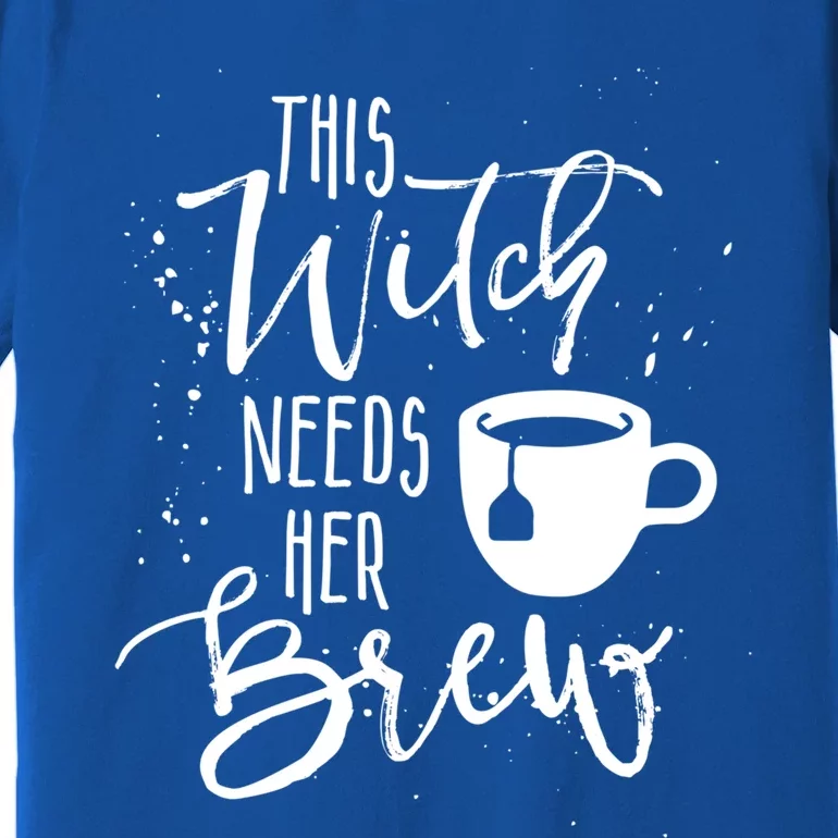 Funny Halloween Tea Gift Witch Needs Her Brew Cup Funny Gift Premium T-Shirt